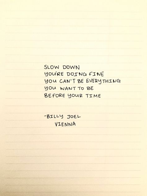 A Life Where We Work Out Lyrics, Slow It Down Quotes, Quotes To Slow Down, Slow Down Your Doing Fine Poster, Slow Down You Crazy Child, Slow Down Youre Doing Fine Tattoo, Slow Down You're Doing Fine Wallpaper, Slow Down Your Doing Fine Tattoo Vienna, Slow Down You’re Doing Fine Tattoo