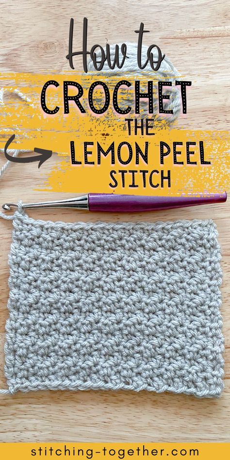 Lemon Peel stitch crochet swatch with words reading "How to Crochet the Lemon Peel Stitch" Lemon Peal Crochet Stitch Tutorial, Lemon Stitch Crochet, Lemon Peel Stitch Crochet, Crochet Lemon, Learning Crochet, Lemon Juice Benefits, Temperature Blanket, Crocheting Projects, Get Rid Of Warts