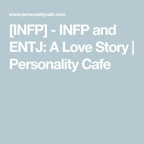 [INFP] - INFP and ENTJ: A Love Story | Personality Cafe Infp X Entj Love, Entj Infp Couple, Infp Love, Entj X Infp, Entj Infp, Confident Body Language, Quiet People, Infp Personality, Infp T