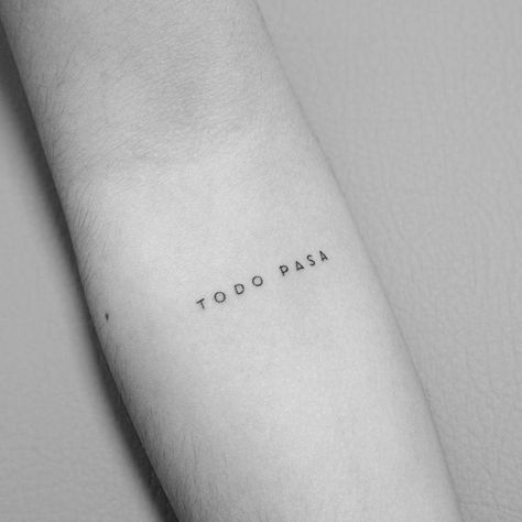 "Todo pasa" lettering tattoo on the inner forearm. Small Tattoo Ideas In Spanish, Tattoos Spanish Words, Spanish Lettering Tattoos, Cute Spanish Tattoos, Spanish Writing Tattoo, Spanish Text Tattoo, Tattoo Spanish Words, Spanish Tattoos Quotes, Tattoo Spanish Quotes