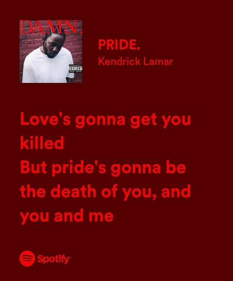 Best Kendrick Lamar Lyrics, Kendrick Lamar Pride Lyrics, Kendrick Lamar Aesthetic Lyrics, Kendrick Lamar Song Quotes, Pride Kendrick Lamar Aesthetic, Kendrick Lamar Song Lyrics, Kendrick Lamar Spotify Lyrics, Deep Rap Lyrics, Pride Kendrick Lamar