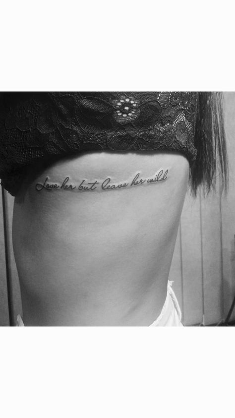 Leave Her Wild Tattoo, Tattoo Poem, Poetry Tattoo, Rib Tattoos Words, Tattoos Words, Leave Her Wild, Atticus Poetry, Hopeful Romantic, Ear Peircings