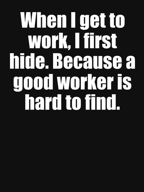 Workshop Quotes Funny, Long Day At Work Humor Funny, Humour, Inappropriate Work Humor, Funny Meme Work Quotes, Late For Work Funny, Have A Good Work Day Quotes, Funny Co Worker Quotes Humor, Coworker Humor Funny Hilarious