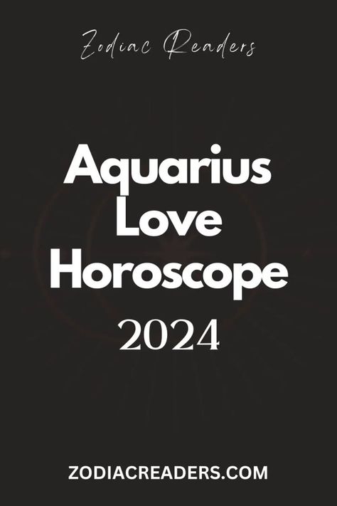 Aquarius Love Horoscope 2024 - Zodiac Readers 2024 Horoscope Predictions, Aquarius Love Language, Aquarius 2024, Aquarius Horoscope Today, Aquarius Today, Today's Horoscope, Aquarius Love, Today Horoscope, Aquarius Horoscope