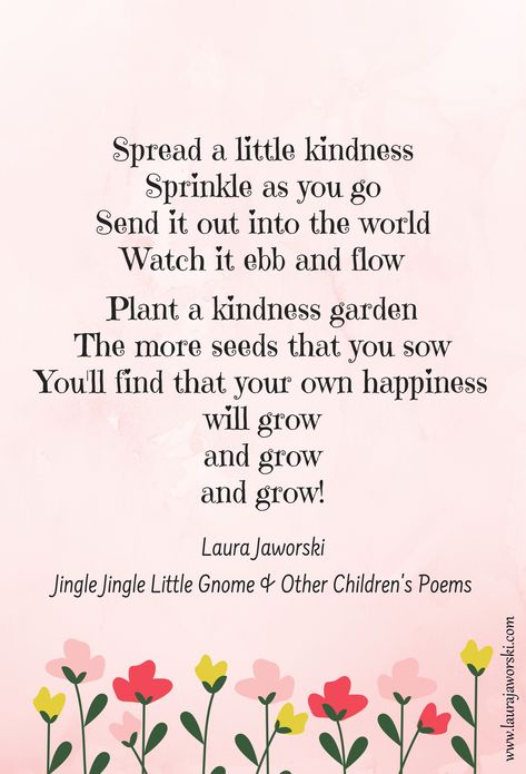 Kindness ♥ | www.laurajaworski.com Kindness Quotes For School, Poems About Kindness, Poem About Kindness, Inspirational Poems For Kids, Bedtime Poems, Kindness Poem, Peace Poems, Laura Jaworski, Act Of Kindness Quotes