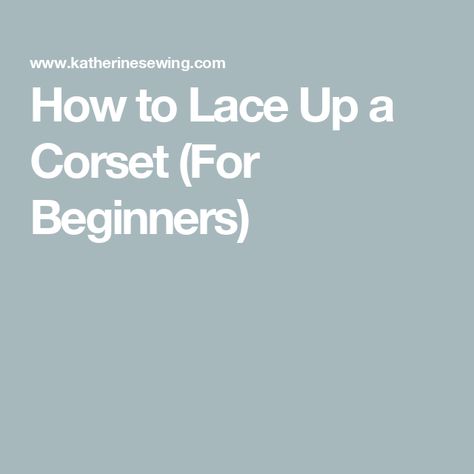 How to Lace Up a Corset (For Beginners) How To Lace A Corset Dress, How To Tie A Corset, Corset Training, Corsets, Corset Dress, To Learn, Lace Up, Lace, Clothes