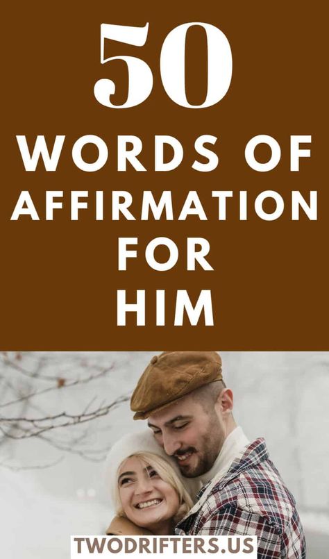 Words of Affirmation for Him: 50 Ways to Encourage Your Man Daily Affirmations For Your Partner, Words Of Affirmation For Him, Affirmation For Him, Encouragement For Him, Encouraging Words For Husband, Encouragement Quotes For Men, Affirmation Ideas, Male Gifts, Better Partner