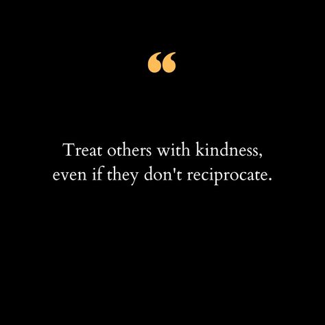 In a world that often feels chaotic and divisive, kindness remains a beacon of hope and humanity. It's easy to be kind to those who are kind to us, but true kindness shines brightest when extended to those who may not offer it in return. Why? Because kindness isn't just about the recipient; it's also about the person extending it. When we choose kindness, even in the face of rudeness or indifference, we are reaffirming our values and integrity. It's a reminder that our actions are a reflecti... Lead With Kindness Quotes, Quotes About Kindness To Others, Kind People Quotes, Treat Others With Kindness, Be Kind Quotes, Being Kind To Others, Kindness To Others, Be Kind To Everyone, Choose Kindness