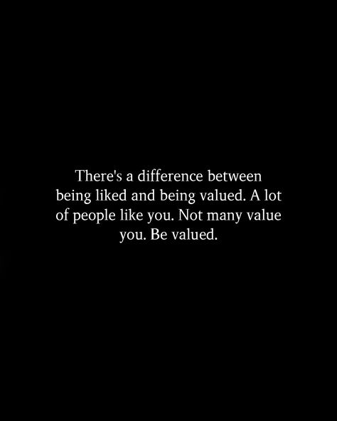 Value Others Quotes, Quotes About Value Relationships, There’s A Difference Between, Quotes About Value Of People, The Difference Between Me And You, Not Being Liked Quotes, Feeling Valued Quotes, Being Valued Quotes, You Vs You