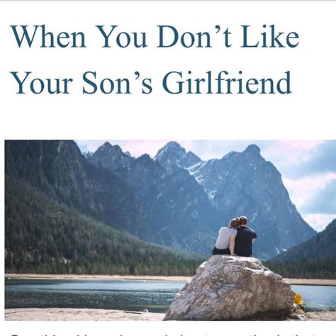 When You Don’t Like Your Son’s Girlfriend | Kari Kampakis My Sons Girlfriend Quotes, To My Sons Girlfriend Quotes, Sons Girlfriend Quotes, When Your Son Breaks Your Heart, Prayer For Your Son, Message To My Son, Bad Girlfriend, Prayer For Son, Letting Someone Go