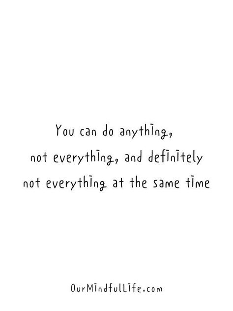 You can do anything. But not everything. You Can Do Anything But Not Everything, You Can Do Anything Quotes, Healthy Inspirational Quotes, Bujo Quotes, Encouraging Quotes For Women, Self Awareness Quotes, Our Mindful Life, Accept Yourself, Happiness Journal