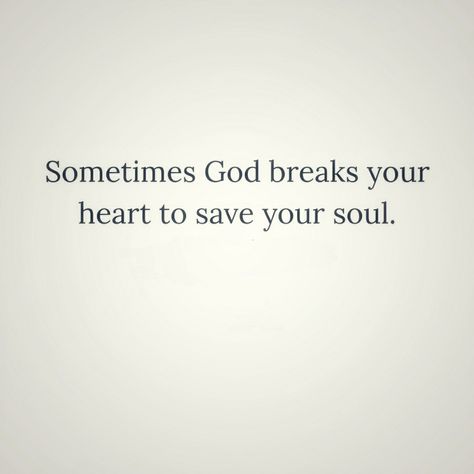 Sometimes God breaks your heart to save your soul. Someone Breaks Your Heart Quotes, Be Careful With My Heart Quotes, Spiritual Break Up Quotes, God Will Break Your Heart To Save Your Soul, Encouraging Quotes For Heart Break, Quotes On Opening Your Heart, Inspirational Quotes For Heart Break, God Breaks Your Heart To Save Your Soul, God Break My Heart For What Breaks Yours