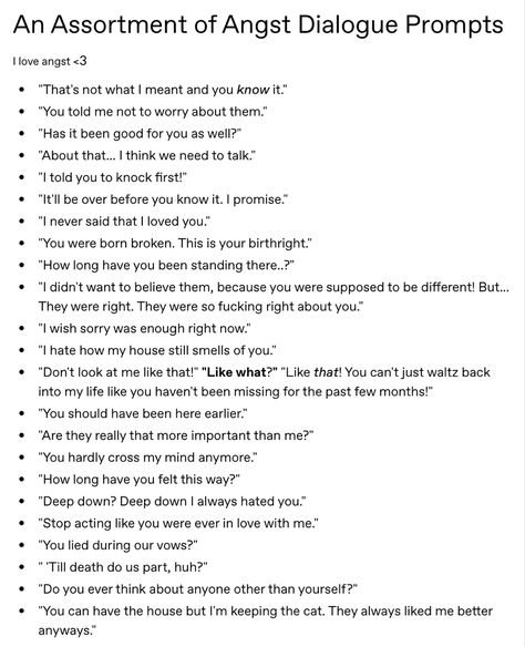 School Prompts Writing, Tumblr Dialogue Prompts, Break Up Dialogue Prompts, Insult Dialogue Prompts, Writing Prompts For Heartbreak, Cool Dialogue Prompts, Toxic Relationship Dialogue Prompts, How To Introduce A Love Interest Writing, Toxic Love Writing Prompts