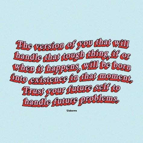 Quotes by Christie on Instagram: "“The version of you that will handle that tough thing, if or when it happens, will be born into existence that moment. Trust your future self to handle future problems.” ~Unknown" Future Quotes, Future Self, Trust Yourself, Positive Affirmations, Affirmations, Motivational Quotes, Life Quotes, Inspirational Quotes, In This Moment