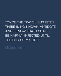 Travel Quote of the Week: The Travel Bug http://solotravelerblog.com/travel-quote-the-travel-bug/ . Solo Travel Quotes, Quote Of The Week, Bug Bites, Travel Quotes Inspirational, Adventure Is Out There, Adventure Quotes, Travel Bug, Travel Bugs, Travel Advice