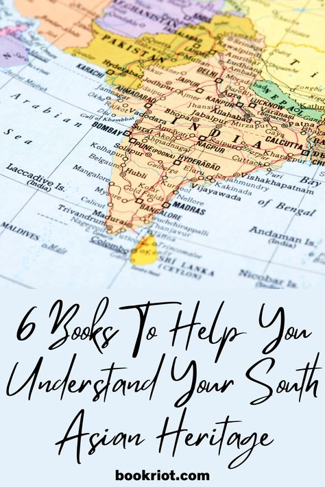 A map of South Asia with the text 6 Books To Help You Understand Your South Asian Heritage from Book Riot dot com South Asian Literature, South Asian Heritage Month, Asian Literature, Woman Authors, Pacific Islander, Literature Books, Heritage Month, Asian American, South Asian