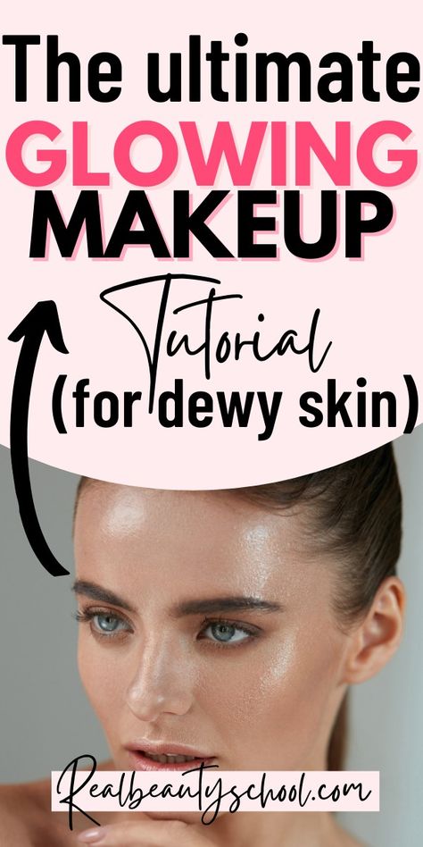 How To Make Your Skin Glow With Makeup, How To Make Your Face Look Shiny, Glow Dewy Makeup, Dewy Look Makeup, Glossy Face Makeup, How To Get Dewy Makeup, Best Glowy Makeup Products, Dewy Finish Makeup, Natural Glow Makeup Look