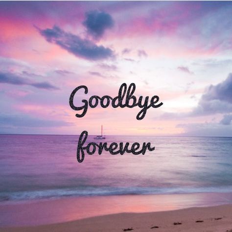 Goodbye Forever Quotes Letting Go, Good Bye Forever Quotes, Bye Forever Quotes, Goodbye Forever Quotes, Bye Dp, Goodbye Wallpaper, Bye Quotes, Savage Af, Wow Words