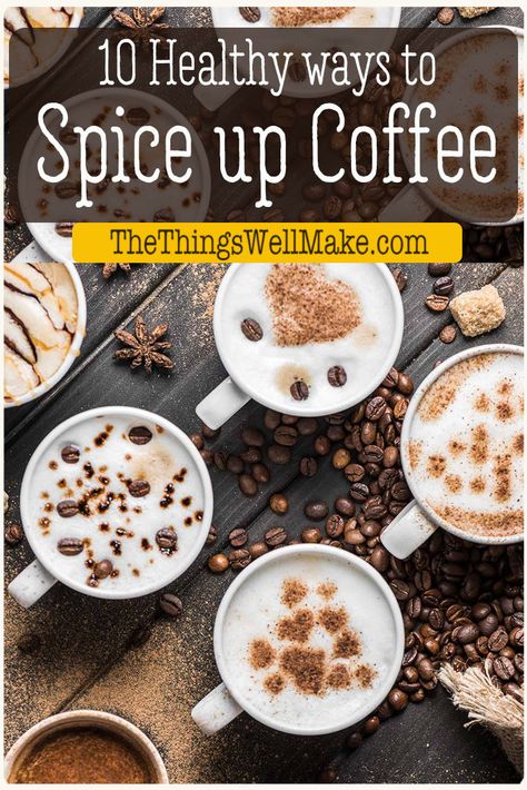 Tired of bland coffee or coffee additives that are full of artificial colors and flavorings? Try these healthy ways to spice up your coffee instead. #coffee #healthydrinks #thethingswellmake Healthy Tasty Coffee Recipes, Spices For Coffee, Diy Coffee Flavoring, How To Spice Up Your Coffee, Coffee With Spices, Healthy Fall Coffee Recipes, Diy Flavored Coffee Spoons, Healthy Coffee Flavoring, Gut Healthy Coffee