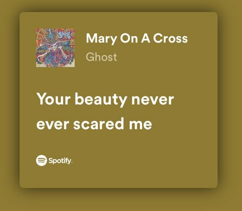 Your Beauty Never Scared Me, Your Beauty Never Ever Scared Me Tattoo, Mary On A Cross Song Lyrics, Your Beauty Never Ever Scared Me Song, Your Beauty Never Ever Scared Me Lyrics, Mary On A Cross Spotify, Love Song Lyrics Aesthetic, Cute Love Lyrics, Your Beauty Never Ever Scared Me