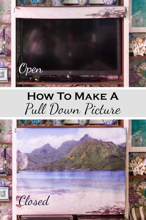 How To Make a Pull Down Picture | Have a TV or shelf you want to hide when you're not using it? Make this DIY pull down picture that covers it up, and then rolls up when you need it to. Bergen, Hide Tv On Wall Tv Covers, Tv Cover Up, Small Den, Hide Tv, French Polynesian Islands, Mantle Decorating, Arts And Crafts Home Decor, Kelly Park