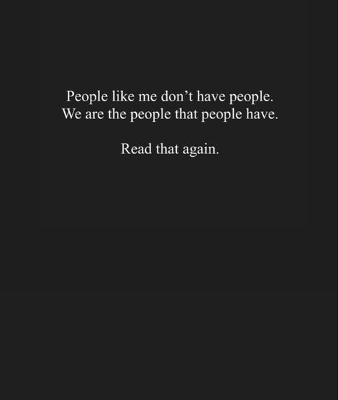 Odd Man Out Quotes, I Am Not A Good Person Quotes, Quotes About Redemption, Pull Yourself Out Of A Dark Place, Not Having A Village Quotes, Being Led On Quotes, When You Need Help No One Is Around, Self Haterade Quotes, In The End You Only Have Yourself