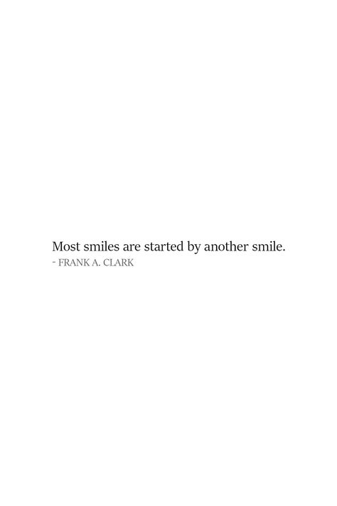 Smile Quote | Most smiles are started by another smile. - Frank A. Clark | Black & White aesthetic quote about smiling - tall design suitable for iphone wallpapers and instagram stories.   | #Smile #SmileQuotes #Quotes Cute Quotes Tumblr, Quotation About Life Smile, White Sayings Aesthetic, Put On A Smile Quotes, Words On White Background, White Aesthetic With Quotes, Off White Aesthetic Quotes, Smile Positive Quotes, Quotes About Brightness