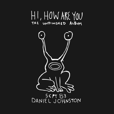 Kurt Cobain Hi How Are You Shirt, Daniel Johnston Drawings, Hi How Are You, Kurt Cobain Shirt, Daniel Johnston, T Shirt Logo Design, Shirt Logo Design, Hip Hop Music, Pearl Jam