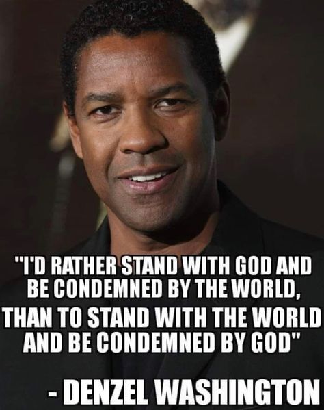 Denzel Washington - "I'd rather stand with God and be condemned by the world, than to stand with the world and be condemned by God." Quotes Denzel Washington, Denzel Washington Quotes, Keanu Reeves Quotes, Life Quotes Inspirational Motivation, About God, Denzel Washington, After Life, Philosophy Quotes, Christian Quotes Inspirational