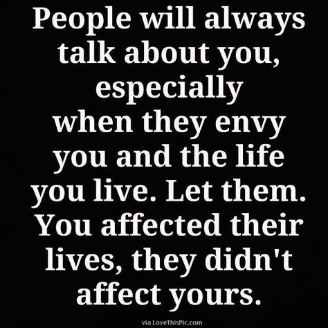 Don't Let Others Affect Your Life.  I don't.  :-)  tak Positive Beliefs, Moving On Quotes, About People, It Goes On, Intj, Quotable Quotes, A Quote, True Words, Good Advice