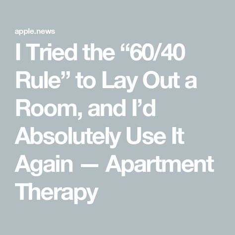 I Tried the “60/40 Rule” to Lay Out a Room, and I’d Absolutely Use It Again — Apartment Therapy Apartment Design, Apartment Therapy, I Tried, Palace, Decorating Ideas, House Plans, House Interior, Decor Ideas, It Works