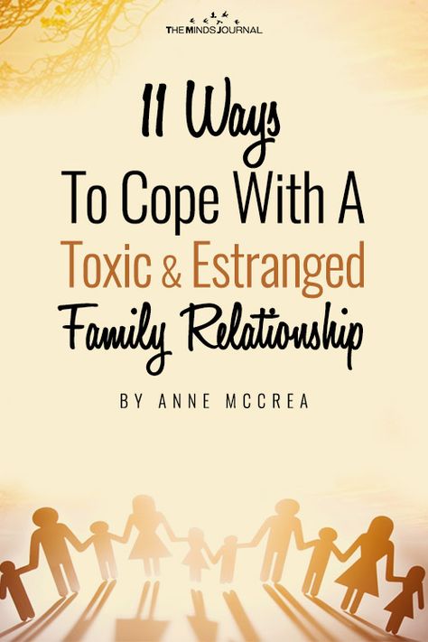 11 Ways To Cope With A Toxic And Estranged Family Relationship Toxic Families, Estranged Family, Family Estrangement, Toxic Family Members, Toxic Parents, Better Relationship, Family Relations, Toxic Family, Dysfunctional Family