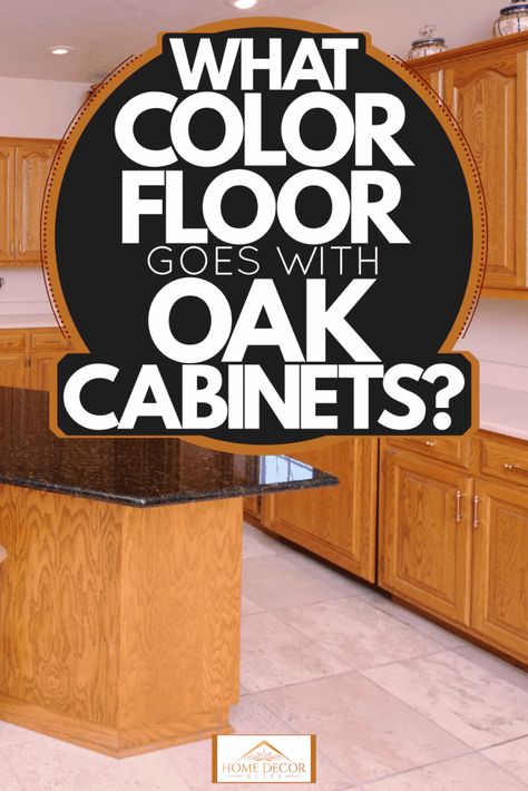 Kitchen Oak Cabinets Flooring Ideas, Flooring For Brown Cabinets, Kitchen Flooring Ideas Oak Cabinets, Wood Cabinets Flooring Ideas, Floors For Oak Kitchen Cabinets, What Floors Go With Honey Oak Cabinets, Golden Oak Cabinets With Flooring, Flooring For Wood Cabinets, Kitchen Floors With Honey Oak Cabinets