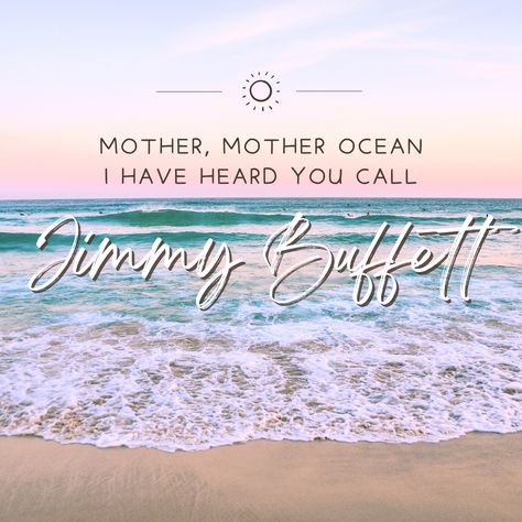 Jimmy Buffett Lyrics Quotes, Mother Mother Ocean Jimmy Buffet, Jimmy Buffet Quotes, Jimmy Buffett Lyrics, Jimmy Buffett Quotes, Rock Quotes, Jimmy Buffet, Parrot Head, Birthday Wishes For Friend