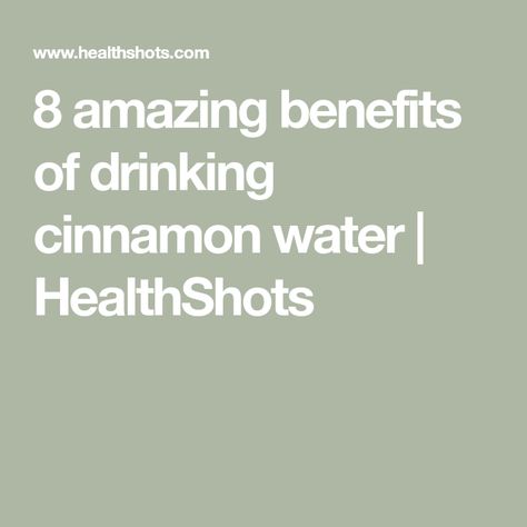 8 amazing benefits of drinking cinnamon water | HealthShots Cinnamon Water Benefits Health, Cinnamon In Water Benefits, Cinnamon Water Benefits, Cinnamon Powder Benefits, Ceylon Cinnamon Benefits, Benefits Of Drinking A Gallon Of Water, Cinnamon Water, Importance Of Drinking Water, Cinnamon Benefits