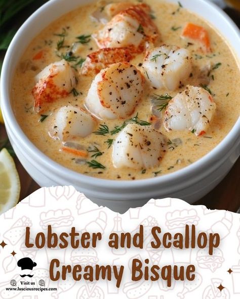 Luscious Recipes | Lobster and Scallop Creamy Bisque | Facebook Cafe Zupas Recipes Copycat Lobster Bisque, Lobster And Scallop Bisque, Scallop Bisque, Asiago Bisque, Scallop Soup, Shrimp Bisque Recipe, Bisque Recipes, Fish Dishes Recipes, Fresh Fish Recipes