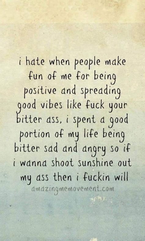 Just Be Happy For Me Quotes, Say It Like It Is Quotes, When People Arent Happy For You Quotes, Getting Made Fun Of Quotes, Even When You Dont Feel Like It Quotes, Let Me Be Happy Quotes, Let The Fun Begin Quotes, I Dont Ask For Help Quotes, Why I Dont Ask For Help Quotes