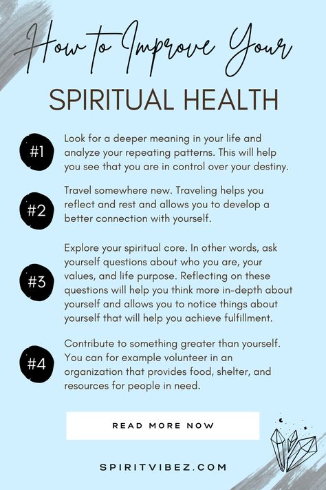 How to improve your spiritual health: 1. Look for a deeper meaning in your life and analyze your repeating patterns. This will help you see that you are in control over your destiny. 2. Travel somewhere new. Traveling helps you reflect and rest and allows you to develop a better connection with yourself. 3. Explore your spiritual core. In other words, ask yourself questions about who you are, your values, and life purpose. Spiritual Topics To Talk About, How To Practice Spirituality, Spiritual Health Quotes, Spiritual Wellness Activities, Spiritual Schedule, How To Ground Yourself Spiritually, Finding Spirituality, Spiritual Wellness Quotes, Cultivation Techniques