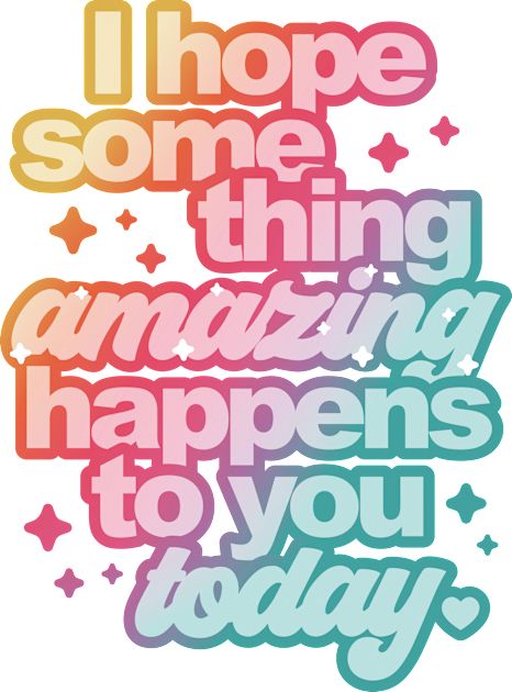 "I hope something amazing happens to you today" Spread kindness, Positive Affirmation Quote -- Choose from our vast selection of Crewneck and V-Neck T-Shirts to match with your favorite design to make the perfect graphic T-Shirt. Pick your favorite: Classic, Boxy, Tri-Blend, V-Neck, or Premium. Customize your color! For men and women. Hope Quotes Positive Motivation, Motivational Beauty Quotes For Women, Positive Aesthetic Quotes, Positive Quotes Tshirt, Youre Amazing, Inspirational Cotton T-shirt With Quote Print, Today's Affirmation, Fun Multicolor T-shirt With Text Print, Inspirational Words Of Encouragement