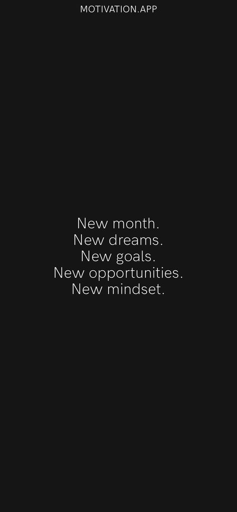 New month. New dreams. New goals. New opportunities. New mindset. From the Motivation app: https://motivation.app/download New Month New Goals Quotes, New Goals Quotes, New Month Quotes, New Mindset, Goals Quotes, Motivation App, New Goals, Goal Quotes, New Month