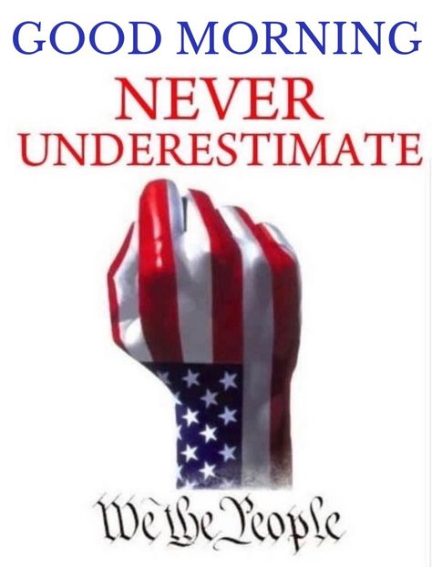 Good Morning Usa, American Patriot, Never Underestimate, Good Morning