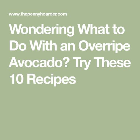 Wondering What to Do With an Overripe Avocado? Try These 10 Recipes Over Ripe Avocado Recipes, Overripe Avocado Recipes, What To Do With Avocado, What To Do With Avocados, Ripe Avocado Recipes, Overripe Avocado, Avocado Cocktail, Magic Green Sauce, Avocado Vinaigrette