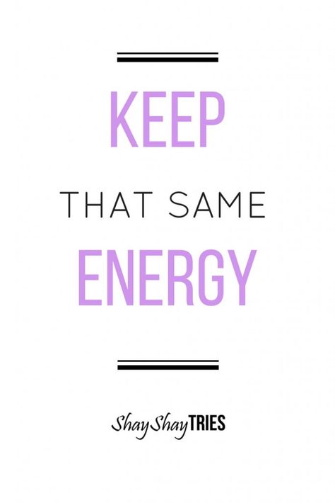 Keep The Same Energy, Keep That Same Energy, Keep That Same Energy Quotes, Good Vibes Quotes, Energy Quotes, Soul Healing, Blessed Life, Daily Motivational Quotes, Negative Energy