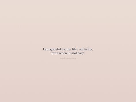 I am grateful for the life I am living, even when it's not easy. From the I am app: https://iamaffirmations.app/download Beautiful Reminders, Powerful Inspirational Quotes, Meditation Quotes, Describe Me, I Am Grateful, Mehndi Design, Life I, Note To Self, Affirmation Quotes