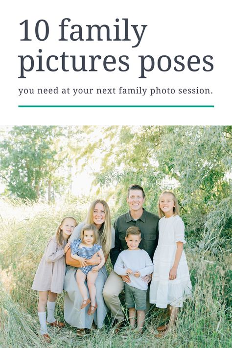 10 Family Picture Poses You Need at Your Family Pictures Session | Truly Photography | Utah Photographer | Photography Tips and Tricks | Posing Ideas Take Your Own Family Photos, Family Posing Guide, Family Photoshoot Poses, Family Portrait Poses, Family Holiday Photos, Family Picture Poses, Fall Family Pictures, Family Photo Pose, Utah Photography