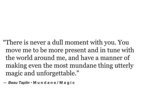 There's never a dull moment with you Never A Dull Moment With You, Never A Dull Moment Quotes, Rare Moments Quotes, Unforgettable Moments Quotes, Now We Are Strangers Again But This Time With Memories, Treasure The Moments Quote, Moments Quotes, Pretty Quotes, In This Moment