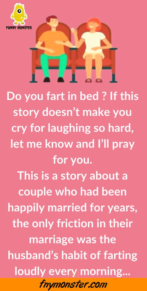 Do you fart in bed If this story doesn’t make you cry for laughing so hard let me know and I’ll pray for you This is a story about a couple who had been happily married for years the only friction in their marriage was the husband’s habit of farting loudly every morning when Funny Stories Laughing So Hard, Old Man Jokes, Fart Humor, Angry Girl, Joke Stories, Daily Jokes, Doctor Humor, Funny Monsters, Husband Humor