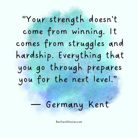 "Your strength doesn't come from winning. It comes from struggles and hardship. Everything that you go through prepares you for the next level." Germany Kent What Doesn’t Kill You Makes You Stronger Quotes Strength, Positive Strength Quotes, Germany Kent Quotes, Up Lifting Quotes Encouragement Strength, Strenght Motivation Quote, Quotes About Hardship, Stand Strong Quotes, Inspirational Quotes Positive Motivation Strength, Makes You Stronger Quotes