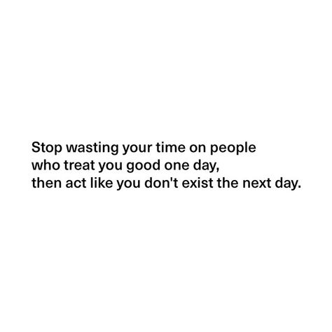 Stop Wasting Your Time On People, Quotes About Wasted Time, People Who Dont Appreciate Quotes, Don’t Waste Your Time On People, Waste Time On People Quotes, The Way People Treat You Quotes, Stop Wasting My Time Quotes, Dont Waste Your Time Quotes, Stop Wasting Time On People