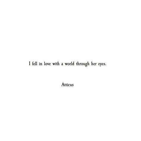 World through her eyes... Quotes Atticus, Quotes Jealousy, Inspirational Poetry Quotes, Atticus Quotes, Eyes Quotes, Atticus Poetry, Jealousy Quotes, No Ordinary Girl, Eye Quotes